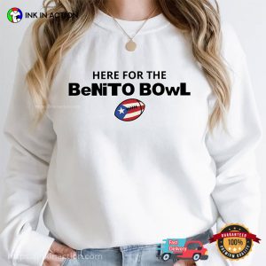 Here For The Benito Bowl Bad Bunny Shirt