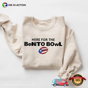 Here For The Benito Bowl Bad Bunny Shirt