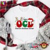 I Have OCD Obsessive Christmas Disorder Funny Xmas Shirt