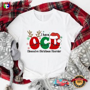 I Have OCD Obsessive Christmas Disorder Funny Xmas Shirt I Have OCD Obsessive Christmas Disorder Funny Xmas Shirt