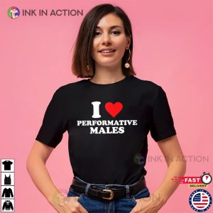 I Love Performative Males Fan Tee 2