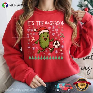 It’s The Season Christmas Pickle Soccer Shirt It’s The Season Christmas Pickle Soccer Shirt