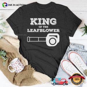 King Of The Leaf Blower Funny Tee
