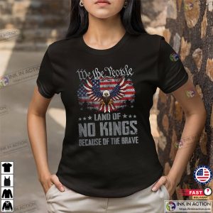Land Of No Kings Because Of The Brave America Flag Shirt 1