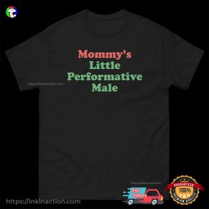 Mommy's Little Performative Male Funny T shirt 1