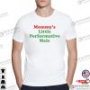Mommy’s Little Performative Male Funny T-shirt