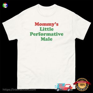 Mommy's Little Performative Male Funny T shirt 2