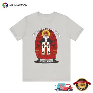No Herersy On My Watch, St Nicholas Pray For Us Funny Shirt 1 InkInAction.com