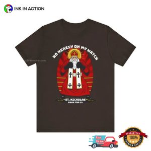 No Herersy On My Watch, St Nicholas Pray For Us Funny Shirt 2 InkInAction.com