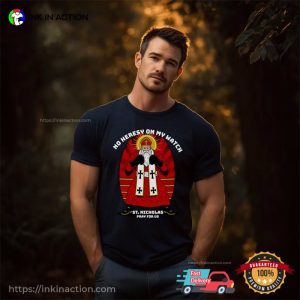 No Herersy On My Watch, St Nicholas Pray For Us Funny Shirt InkInAction.com