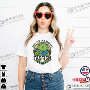 Only You Can Prevent Fascism Portland Frog T shirt 1