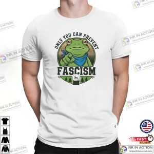 Only You Can Prevent Fascism Portland Frog T shirt 2