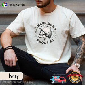 Please Dont Talk to Me About AI Comfort Colors Shirt 1