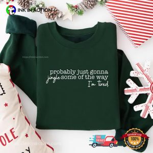 Probably Just Gonna Jingle Funny Christmas Quote Shirt