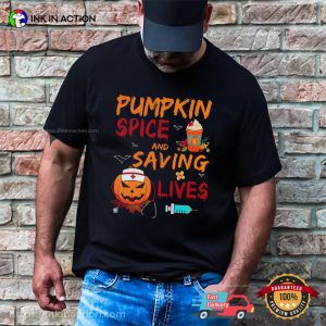 Pumpkin Spice And Saving Lives Halloween Nurse T-shirt