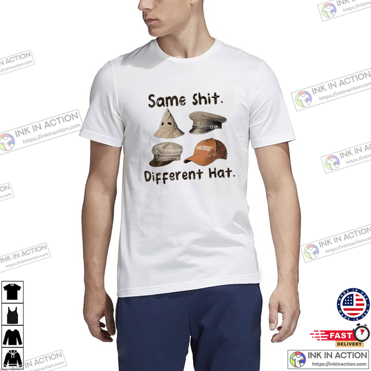 Same Shit Different Hat Parody Political Tee Same Shit Different Hat Parody Political Tee
