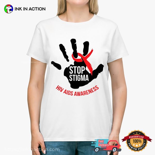 Stop Stigma HIV AIDS Awareness T Shirt