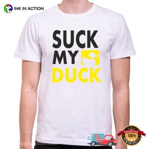 Suck my DUCK Funny Meme Shirt 2