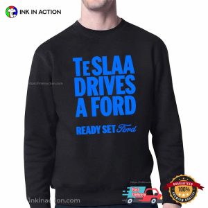 Teslaa Drives A Ford Ready Set Ford Shirt