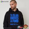 Teslaa Drives A Ford Ready Set Ford Shirt