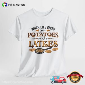 When Life Give You Potatoes Make Latkes, hanukkah presents T shirt 2