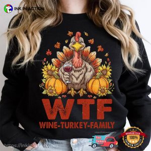 Happy Thanksgiving Funny WTF Wine-Turkey-Family T-shirt
