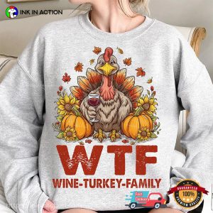 happy thanksgiving funny WTF Wine Turkey Family T shirt 2