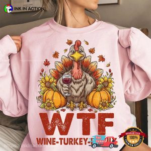 Happy Thanksgiving Funny WTF Wine-Turkey-Family T-shirt