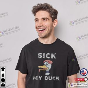 Slang Sick My Duck Funny Joke T-shirt