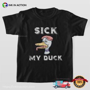 slang Sick My Duck Funny Joke T shirt 3