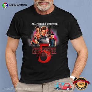 All Friends Welcome Stranger Things Season 5 Shirt