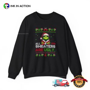 All Your Sweaters Are Ugly Christmas Grinch Christmas Tee InkInAction.com