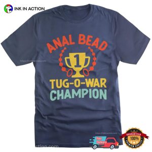 Anal Bead Tug-O-War Champion Adult Humor Shirt