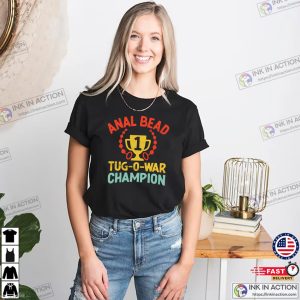 Anal Bead Tug-O-War Champion Adult Humor Shirt