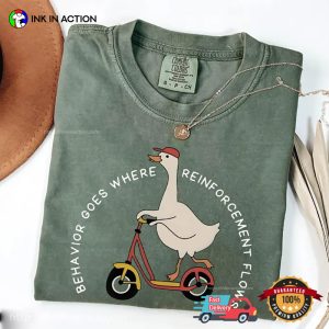 Behavior Goes Where Reinforcement Flows Silly Goose Comfort Colors Shirt 1