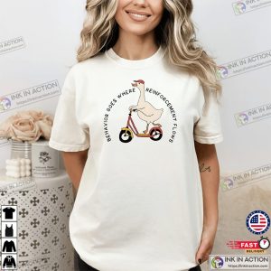 Behavior Goes Where Reinforcement Flows Silly Goose Comfort Colors Shirt