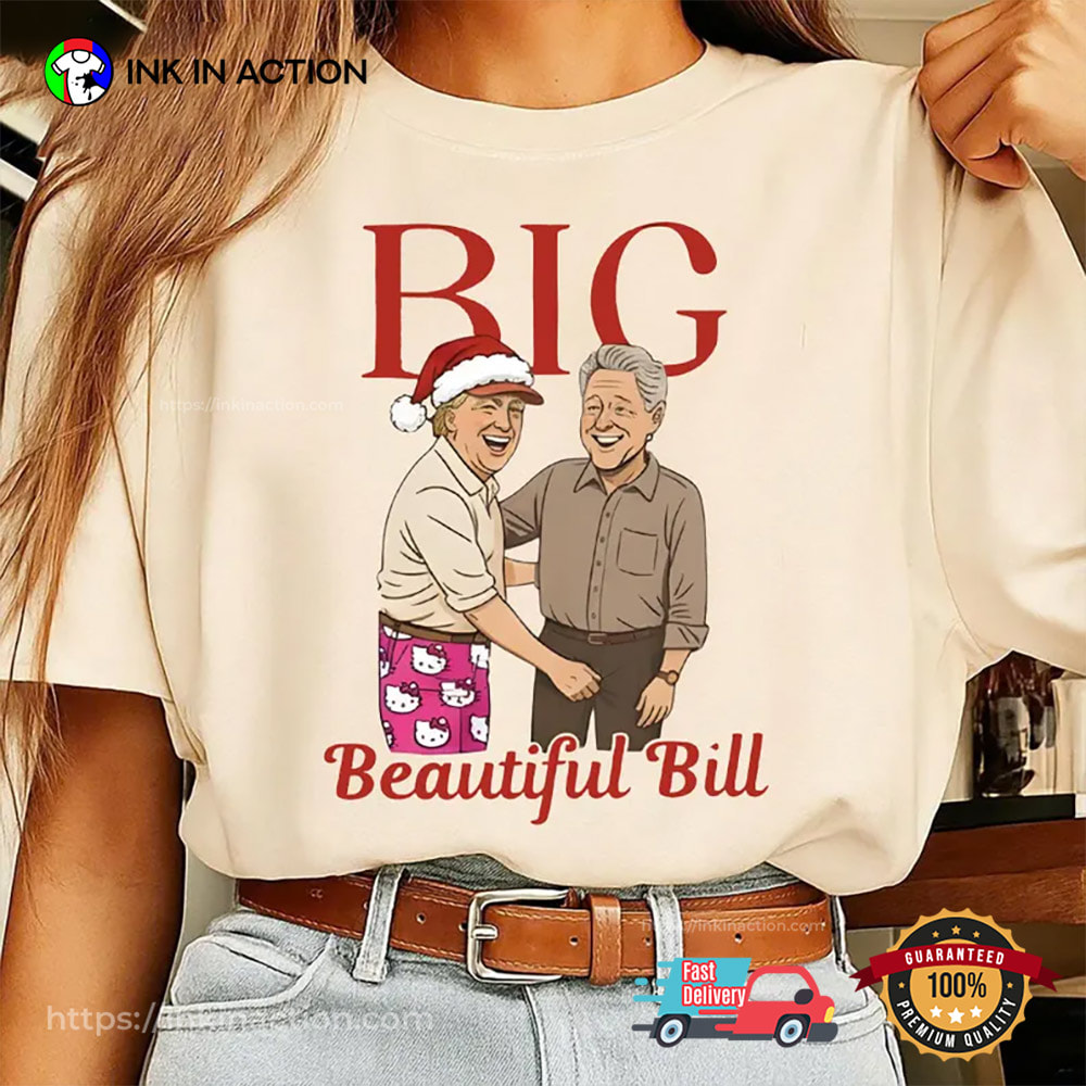 Big Beautiful Bill Trump Clinton T-shirt Big Beautiful Bill Trump Clinton T-shirt