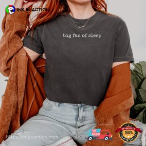 Big Fan Of Sleep Funny Sleeping Quote Comfort Colors Tee