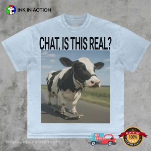 Chat Is This Real Ai Cow Shirt InkInAction.com