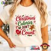 Christmas Calories Don’t Count Holiday Shirt