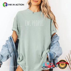 Ew People Introvert Humor Comfort Colors Tee 3 InkInAction.com