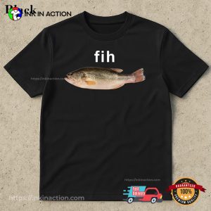 Fih Fish Stupid Meme Shirt
