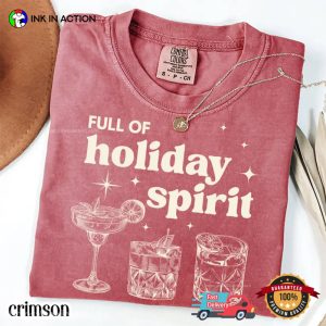 Full Of Holiday Spirit, Christmas Alcohol Party Comfort Colors Shirt 2 InkInAction.com
