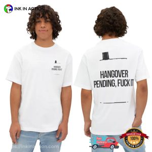 Hangover Pending Fuck It Funny Hangover Cure Shirt
