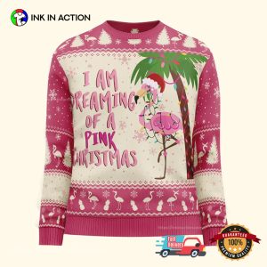 I Am Dreaming Of A Pink Christmas Funny Christmas Ugly Sweater