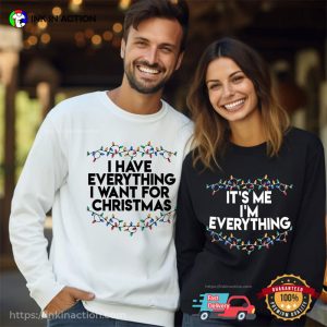 I Have Everything I Want For Christmas Sweet Couple Shirt