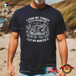 I Let My Mom Do It Funny Thanksgiving Shirt