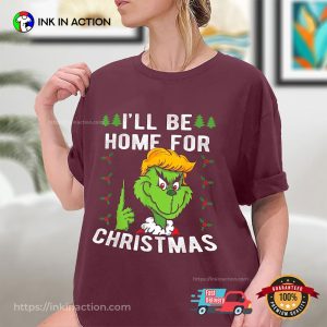 I Will be Home For Christmas Funny Grinch Trump Shirt InkInAction.com
