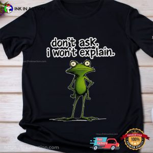 I Won't Explain Sarcastic Green Frog Meme Shirt 1 InkInAction.com