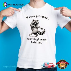 If I Ever Get Rabies Funny Raccoon Meme Shirt